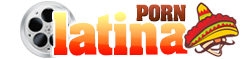 Latina Porn